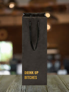 Drink Up Bitches Wine Gift Bag - Adorned Rebel