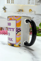 Too Pretty to Work Mug - Adorned Rebel